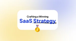 Crafting a Winning SaaS Marketing Plan
