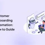 Customer Onboarding Automation: How It Saved My Startup From Complete Collapse