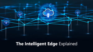 The Rise of Intelligent Edge