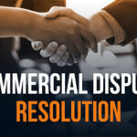 How to Resolve Commercial Disputes
